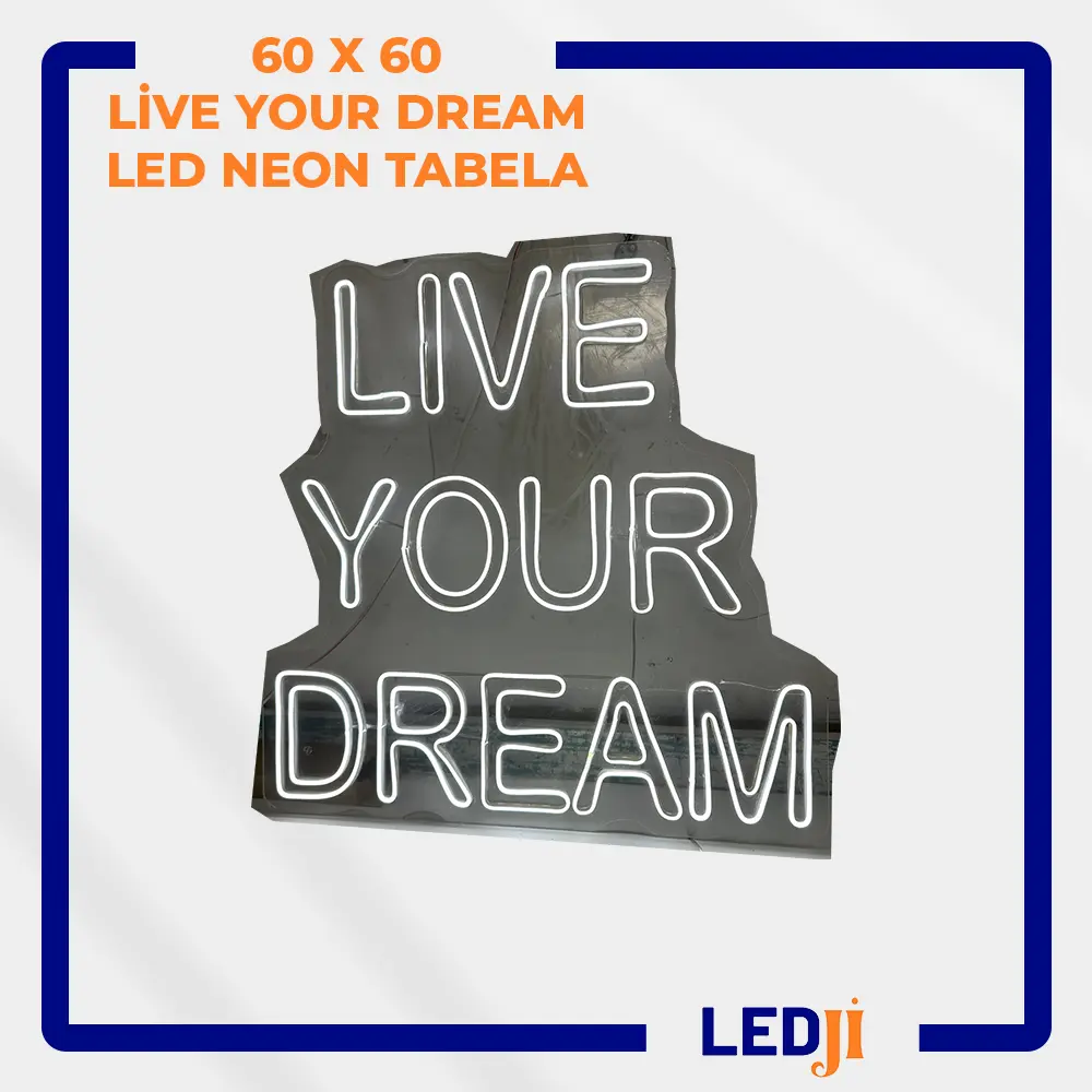 60x60 LIVE YOUR DREAM yazılı LED neon tabela – ön cepheden görünüm